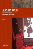 Couverture du livre « Aurelia Kreit : les jardins d'Ellington » de Laurent Cachard aux éditions Le Realgar