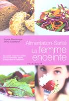 Couverture du livre « Alimentation-Sante ; La Femme Enceinte » de Sophie Braimbridge et Jenny Copeland aux éditions Marabout