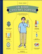 Couverture du livre « La bière c'est pas sorcier » de Guirec Aubert aux éditions Marabout