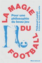Couverture du livre « La magie du football » de Thibaud Leplat et Ben Arfa aux éditions Marabout