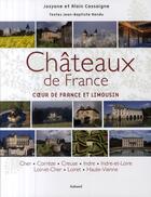 Couverture du livre « Châteaux de France t.1 ; coeur de France et Limousin » de Cassaigne/Cassaigne/ aux éditions La Martiniere