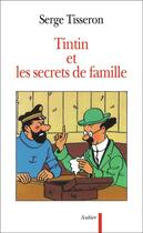 Couverture du livre « Tintin et les secrets de famille » de Serge Tisseron aux éditions Flammarion