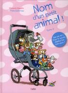 Couverture du livre « Nom d'un petit animal ! t.2 » de Vincent Gaudin et Yves Catarnou aux éditions Belin Education