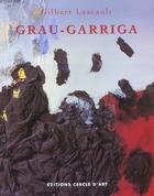 Couverture du livre « Grau garriga » de Gilbert Lascault aux éditions Cercle D'art