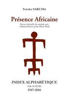 Couverture du livre « Revue presence africaine index alphabetique par auteurs 1947-2016 » de Sakuma Yutaka aux éditions Presence Africaine