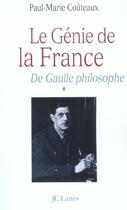 Couverture du livre « Le génie de la France Tome 1 ; de Gaulle philosophe » de Paul-Marie Couteaux aux éditions Jc Lattes