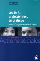 Couverture du livre « Les écrits professionnels en pratique ; guide à l'usage des travailleurs sociaux » de Bruno Laprie et Brice Minana aux éditions Esf