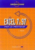 Couverture du livre « Excel 7 & 97 par la pratique » de Terrier aux éditions Delagrave