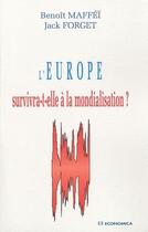 Couverture du livre « L'Europe survivra-t-elle à la mondialisation ? » de Benoit Maffei et Jack Forget aux éditions Economica