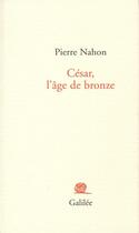 Couverture du livre « César, l'âge de bronze » de Nahon Pierre aux éditions Galilee