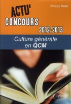 Couverture du livre « Culture generale - 2012-2013 - en qcm » de Philippe Solal aux éditions Ellipses