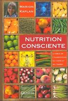 Couverture du livre « La nutrition consciente ; l'alimentation du corps et de l'esprit » de Marion Kaplan aux éditions Grancher