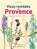 Couverture du livre « Vieux remèdes de Provence » de Dominique Mansion et Amir Magali aux éditions Ouest France