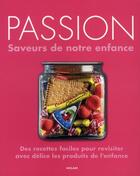 Couverture du livre « Passion ; saveurs de notre enfance » de  aux éditions Milan