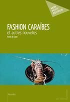 Couverture du livre « Fashion Caraïbes » de Anne De Laval aux éditions Publibook