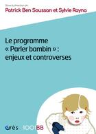 Couverture du livre « Parler bambin ; enjeux et controverses » de Patrick Ben Soussan aux éditions Eres