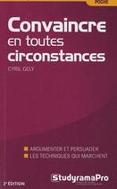 Couverture du livre « Convaincre en toutes circonstances » de Cyril Gely aux éditions Studyrama