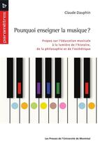 Couverture du livre « Pourquoi enseigner la musique ? » de Claude Dauphin aux éditions Les Presses De L'universite De Montreal