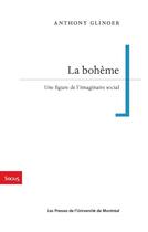 Couverture du livre « La bohème ; une figure de l'imaginaire social » de Anthony Glinoer aux éditions Les Presses De L'universite De Montreal