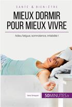 Couverture du livre « Mieux dormir pour mieux vivre : Adieu fatigue, somnolence, irritabilité ! » de Vera Smayan aux éditions 50minutes.fr