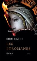 Couverture du livre « Les pyromanes » de Vincent Delareux aux éditions Archipel