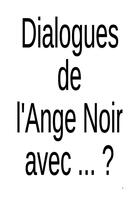 Couverture du livre « Dialogues de l'ange noir avec...? » de Yves Jonquet aux éditions Edilivre-aparis