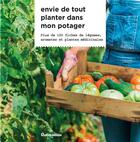 Couverture du livre « Envie de tout planter dans mon potager : plus de 100 fiches de légumes, aromates et plantes médicinales » de Michel Caron aux éditions Rustica