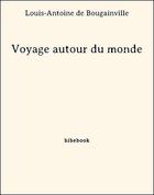 Couverture du livre « Voyage autour du monde » de Louis-Antoine De Bougainville aux éditions Bibebook