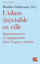 Couverture du livre « L'Islam (in)visible en ville » de Salzbrunn Monika aux éditions Labor Et Fides