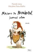 Couverture du livre « Madame de Néandertal ; journal intime » de Pascale Leroy et Marylene Patou-Mathis aux éditions Nil Editions