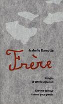 Couverture du livre « Frère » de Isabelle Damotte et Estelle Aguelon aux éditions Cheyne