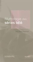 Couverture du livre « Mythologie séries télé » de Jean-Pierre Esquenazi aux éditions Le Cavalier Bleu