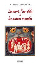Couverture du livre « La mort, l'au-delà et les autres mondes » de Claude Lecouteux aux éditions Imago