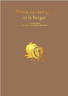 Couverture du livre « Titien, la nymphe et le berger » de John Berger et Katya Berger Andreadakis aux éditions Fage
