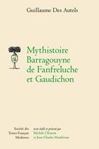 Couverture du livre « Mythistoire Barragouyne de Fanfreluche et Gaudichon » de Guillaume Des Autels aux éditions Stfm