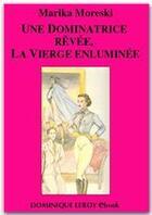 Couverture du livre « Une dominatrice rêvée ; la vierge enluminée » de Marika Moreski aux éditions Dominique Leroy