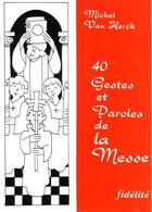Couverture du livre « 40 gestes et paroles de la messe » de Van Heck M aux éditions Fidelite