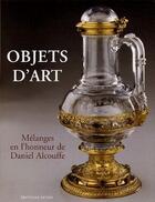 Couverture du livre « Objets d'art ; mélanges en l'honneur de Daniel Alcouffe » de  aux éditions Faton