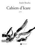 Couverture du livre « Cahiers d'icare » de Andre Brochu aux éditions Triptyque