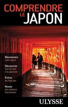 Couverture du livre « Comprendre le Japon » de Martin Beaulieu aux éditions Ulysse
