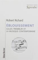 Couverture du livre « Eblouissement : gilles tremblay et la musique contemporaine » de Robert Richard aux éditions Nota Bene