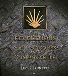 Couverture du livre « Les révélations de Saint-Jacques de Compostelle » de Luc G. Brunette aux éditions Ada