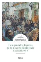 Couverture du livre « Les grandes figures de la psychopathologie existentielle » de Jacques Quintin et Christian Thiboutot aux éditions Liber