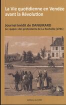 Couverture du livre « La vie quotidienne en Vendée avant la Révolution ; journal inédit de Dangirard, le 