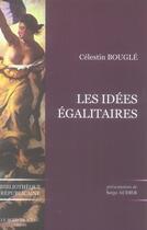 Couverture du livre « Les Idees Egalitaires » de Celestin Bougle aux éditions Bord De L'eau