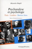 Couverture du livre « Psychanalyse et psychologie - Paris - Londres - Buenos Aires » de Alejandro Dagfal aux éditions Campagne Premiere