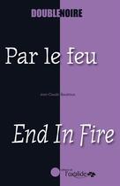 Couverture du livre « Par le feu ; end in fire » de Baudroux aux éditions Oxalide