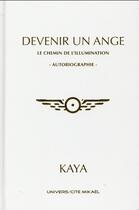 Couverture du livre « Devenir un ange ; le chemin de l'illumination » de Kaya aux éditions Ucm