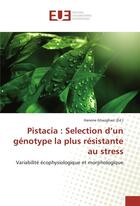 Couverture du livre « Pistacia : selection d'un genotype la plus resistante au stress » de Ghazghazi Hanene aux éditions Editions Universitaires Europeennes