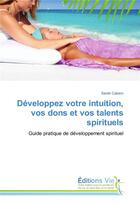 Couverture du livre « Developpez votre intuition, vos dons et vos talents spirituels » de Cabero Sarah aux éditions Vie